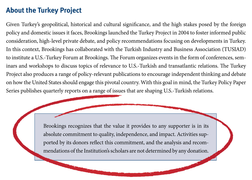 Despite annual funding by the Turkish industrialists organization (TUSIAD), Brookings argues their analysis is "objective" as explained in this disclaimer they include with their latest report on the Caucasus.